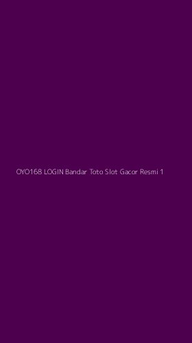 Tampilan Antarmuka Aplikasi Oyo168 Login Bandar Toto Slot Gacor Resmi - 1