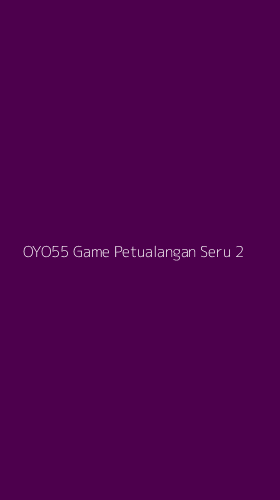 Tampilan Antarmuka Aplikasi Oyo55 Game Petualangan Seru - 2
