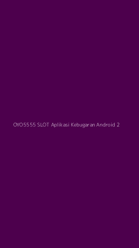 Tampilan Antarmuka Aplikasi Oyo5555 Slot Aplikasi Kebugaran Android - 2