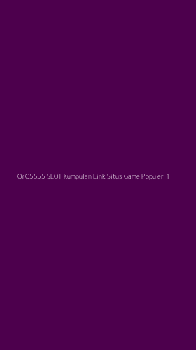 Tampilan Antarmuka Aplikasi Oyo5555 Slot Kumpulan Link Situs Game Populer - 1