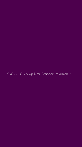 Tampilan Antarmuka Aplikasi Oyo77 Login Aplikasi Scanner Dokumen - 3