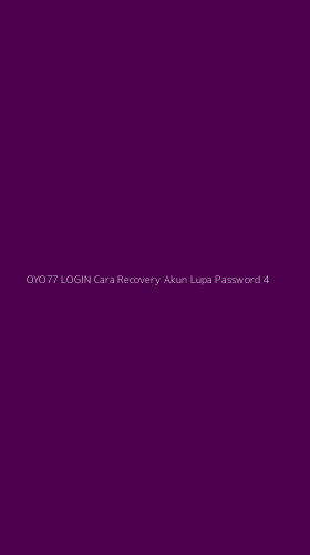 Tampilan Antarmuka Aplikasi Oyo77 Login Cara Recovery Akun Lupa Password - 4