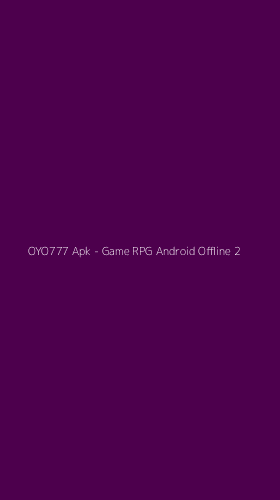 Tampilan Antarmuka Aplikasi OYO777 Apk - Game RPG Android Offline - 2