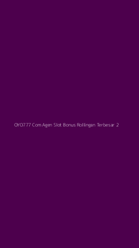 Tampilan Antarmuka Aplikasi Oyo777 Com Agen Slot Bonus Rollingan Terbesar - 2
