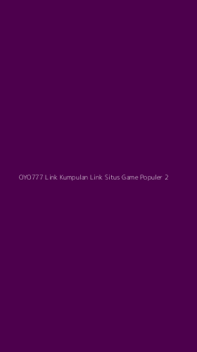 Tampilan Antarmuka Aplikasi Oyo777 Link Kumpulan Link Situs Game Populer - 2