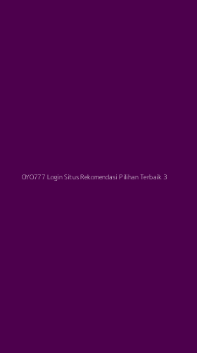 Tampilan Antarmuka Aplikasi Oyo777 Login Situs Rekomendasi Pilihan Terbaik - 3