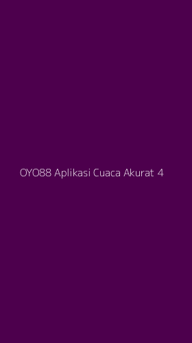 Tampilan Antarmuka Aplikasi Oyo88 Aplikasi Cuaca Akurat - 4