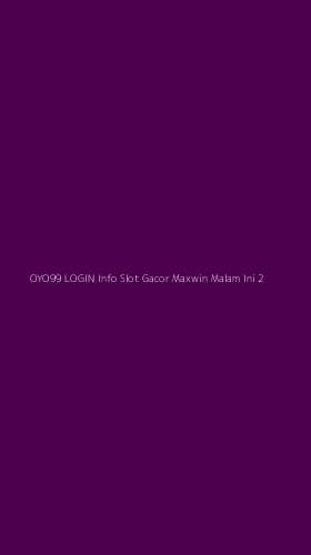 Tampilan Antarmuka Aplikasi Oyo99 Login Info Slot Gacor Maxwin Malam Ini - 2