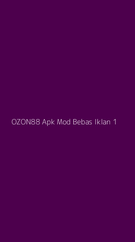 Tampilan Antarmuka Aplikasi Ozon88 Apk Mod Bebas Iklan - 1