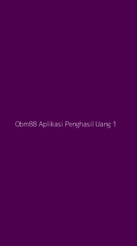 Tampilan Antarmuka Aplikasi Obm88 Aplikasi Penghasil Uang - 1
