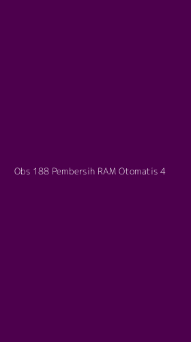 Tampilan Antarmuka Aplikasi Obs 188 Pembersih Ram Otomatis - 4
