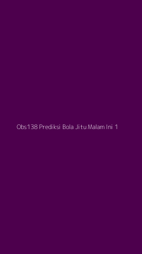 Tampilan Antarmuka Aplikasi Obs138 Prediksi Bola Jitu Malam Ini - 1