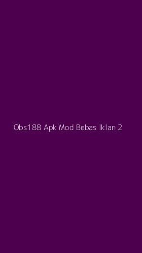 Tampilan Antarmuka Aplikasi Obs188 Apk Mod Bebas Iklan - 2
