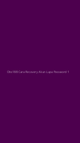 Tampilan Antarmuka Aplikasi Obs188 Cara Recovery Akun Lupa Password - 1