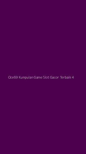 Tampilan Antarmuka Aplikasi Oce69 Kumpulan Game Slot Gacor Terbaik - 4