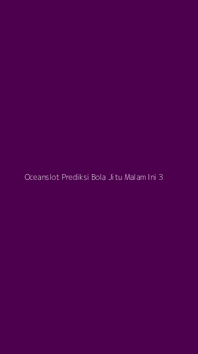 Tampilan Antarmuka Aplikasi Oceanslot Prediksi Bola Jitu Malam Ini - 3