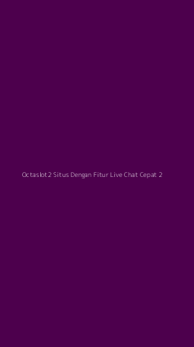 Tampilan Antarmuka Aplikasi Octaslot2 Situs Dengan Fitur Live Chat Cepat - 2