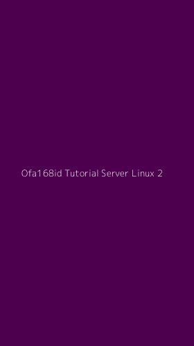 Tampilan Antarmuka Aplikasi Ofa168id Tutorial Server Linux - 2