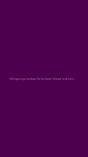 Tampilan Antarmuka Aplikasi Ohtogela App Aplikasi Portal Game Terbaik Android - 4