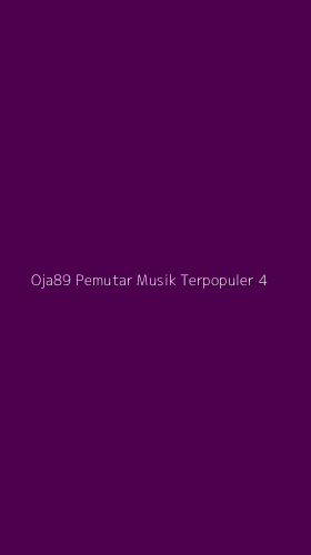 Tampilan Antarmuka Aplikasi Oja89 Pemutar Musik Terpopuler - 4