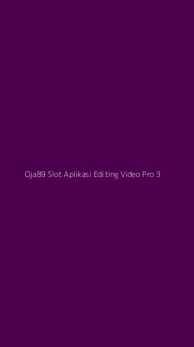 Tampilan Antarmuka Aplikasi Oja89 Slot Aplikasi Editing Video Pro - 3