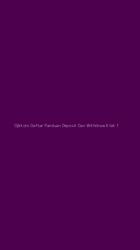 Tampilan Antarmuka Aplikasi Ojktoto Daftar Panduan Deposit Dan Withdraw Kilat - 1