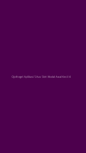 Tampilan Antarmuka Aplikasi Ojoltogel Aplikasi Situs Slot Modal Awal Kecil - 4
