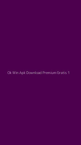 Tampilan Antarmuka Aplikasi Ok Win Apk Download Premium Gratis - 1