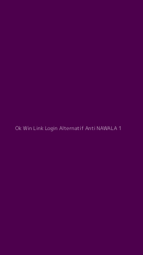 Tampilan Antarmuka Aplikasi Ok Win Link Login Alternatif Anti Nawala - 1