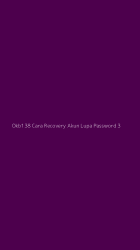 Tampilan Antarmuka Aplikasi Okb138 Cara Recovery Akun Lupa Password - 3