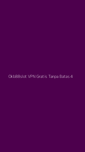 Tampilan Antarmuka Aplikasi Okb88slot Vpn Gratis Tanpa Batas - 4