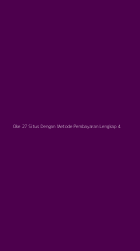Tampilan Antarmuka Aplikasi Oke 27 Situs Dengan Metode Pembayaran Lengkap - 4