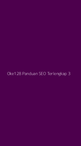 Tampilan Antarmuka Aplikasi Oke128 Panduan Seo Terlengkap - 3