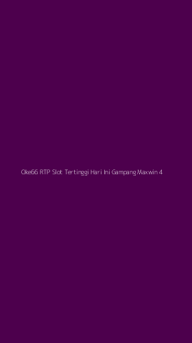 Tampilan Antarmuka Aplikasi Oke66 Rtp Slot Tertinggi Hari Ini Gampang Maxwin - 4