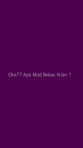 Tampilan Antarmuka Aplikasi Oke77 Apk Mod Bebas Iklan - 1