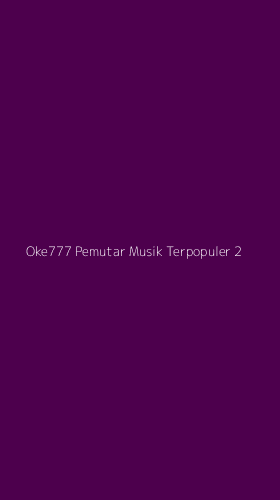 Tampilan Antarmuka Aplikasi Oke777 Pemutar Musik Terpopuler - 2