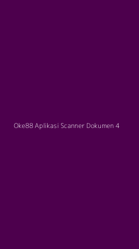 Tampilan Antarmuka Aplikasi Oke88 Aplikasi Scanner Dokumen - 4