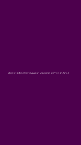 Tampilan Antarmuka Aplikasi Okeslot Situs Resmi Layanan Customer Service 24jam - 2