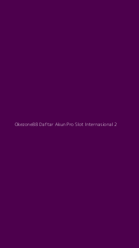 Tampilan Antarmuka Aplikasi Okezone88 Daftar Akun Pro Slot Internasional - 2