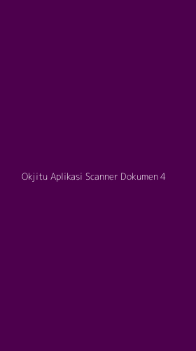Tampilan Antarmuka Aplikasi Okjitu Aplikasi Scanner Dokumen - 4