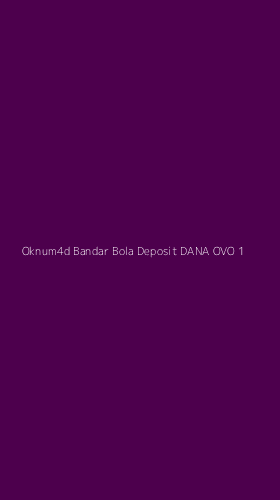 Tampilan Antarmuka Aplikasi Oknum4d Bandar Bola Deposit Dana Ovo - 1