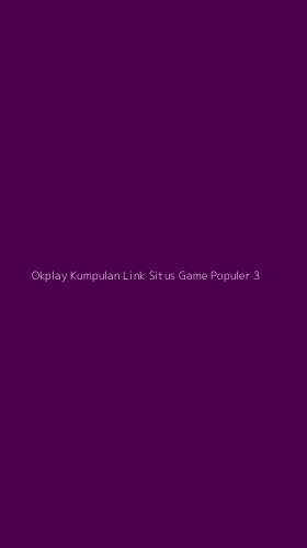 Tampilan Antarmuka Aplikasi Okplay Kumpulan Link Situs Game Populer - 3