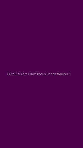 Tampilan Antarmuka Aplikasi Okta338 Cara Klaim Bonus Harian Member - 1