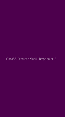 Tampilan Antarmuka Aplikasi Okta88 Pemutar Musik Terpopuler - 2
