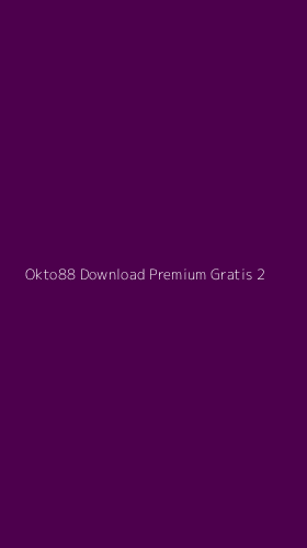 Tampilan Antarmuka Aplikasi Okto88 Download Premium Gratis - 2