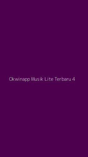 Tampilan Antarmuka Aplikasi Okwinapp Musik Lite Terbaru - 4
