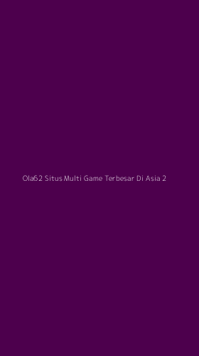 Tampilan Antarmuka Aplikasi Ola62 Situs Multi Game Terbesar Di Asia - 2