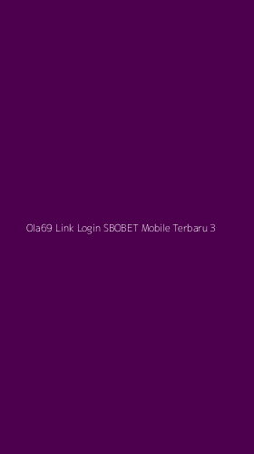 Tampilan Antarmuka Aplikasi Ola69 Link Login Sbobet Mobile Terbaru - 3