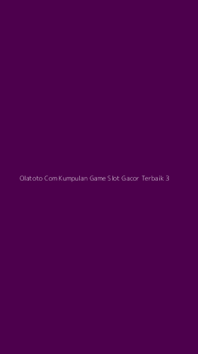 Tampilan Antarmuka Aplikasi Olatoto Com Kumpulan Game Slot Gacor Terbaik - 3