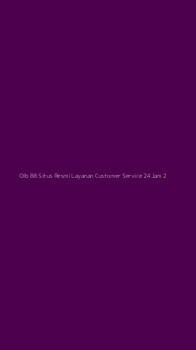 Tampilan Antarmuka Aplikasi Olb 88 Situs Resmi Layanan Customer Service 24jam - 2